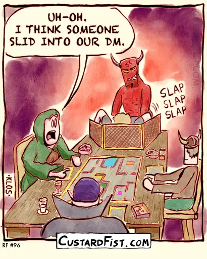 This is a one panel comic strip  A group of people are playing Dungeons & Dragons. Suddenly, a demon takes ‘advantage’ of the DM (Dungeon Master) from behind, hidden behind his DM screen. One of the players says: “UH-OH. I THINK SOMEONE SLID INTO OUR DM.”