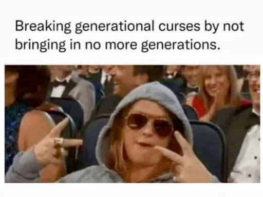 My curse ends with me.