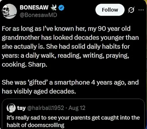 BoneSawMD's grandmother looked decades younger than she actually was until she was given a smartphone, and now looks more weary.